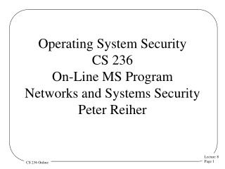 Operating System Security CS 236 On-Line MS Program Networks and Systems Security  Peter Reiher