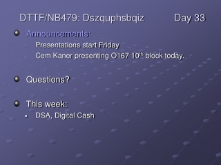 Announcements: Presentations start Friday Cem Kaner presenting O167 10 th  block today.