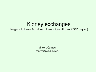 Kidney exchanges (largely follows Abraham, Blum, Sandholm 2007 paper)