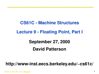 CS61C - Machine Structures Lecture 9 - Floating Point, Part I