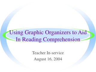 Using Graphic Organizers to Aid In Reading Comprehension