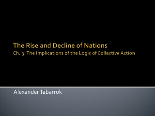 The Rise and Decline of Nations Ch. 3: The Implications of the Logic of Collective Action