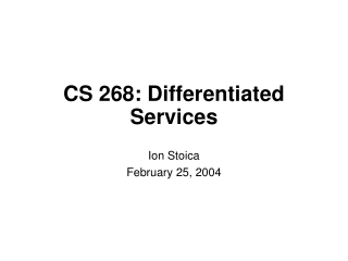 CS 268: Differentiated Services