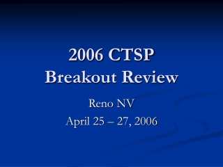 2006 CTSP  Breakout Review
