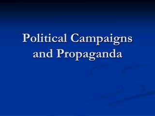 Political Campaigns and Propaganda