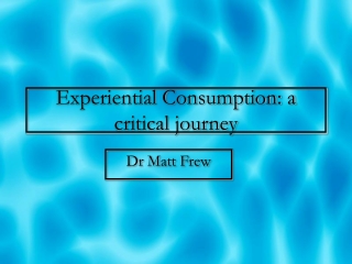 Experiential Consumption: a critical journey