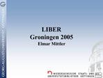 LIBER Groningen 2005 Elmar Mittler