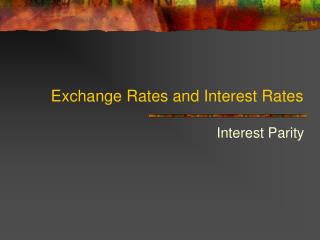 Exchange Rates and Interest Rates