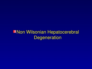 Non  Wilsonian Hepatocerebral  Degeneration