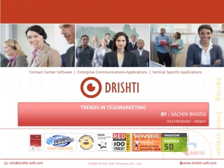 TRENDS IN TELEMARKETING 												BY :  SACHIN BHATIA VICE PRESIDENT - DRISHTI