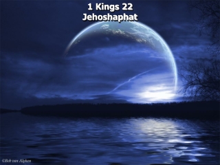 1 Kings 22  Jehoshaphat