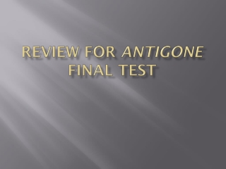 Review for  Antigone  Final Test