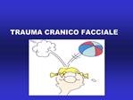 TRAUMA CRANICO FACCIALE