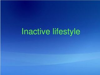 Inactive lifestyle