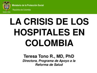 Teresa Tono R., MD, PhD Directora, Programa de Apoyo a la Reforma de Salud