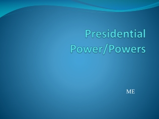 Presidential Power/Powers