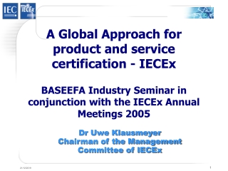 Dr Uwe Klausmeyer Chairman of the Management Committee of IECEx