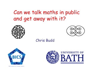 Can we talk maths in public and get away with it? Chris Budd