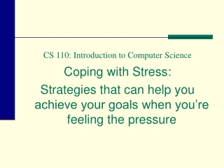 CS 110: Introduction to Computer Science Coping with Stress: