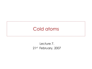 Cold atoms