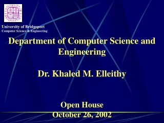 Department of Computer Science and Engineering Dr. Khaled M. Elleithy Open House October 26, 2002