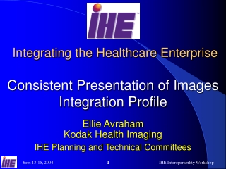 Integrating the Healthcare Enterprise Consistent Presentation of Images Integration Profile