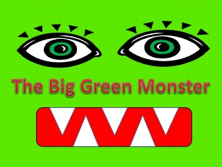 The  Big Green  Monster