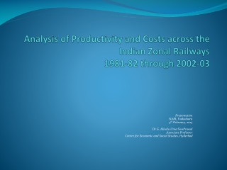 Analysis of Productivity and Costs across the Indian Zonal Railways 1981-82 through 2002-03
