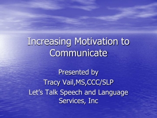 Increasing Motivation to Communicate