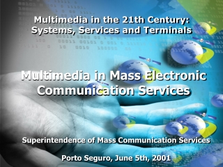 Multimedia in the 21th Century:  Systems, Services and Terminals