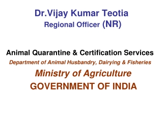 Dr.Vijay Kumar Teotia  Regional Officer  (NR)