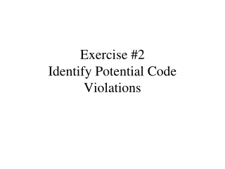 Exercise #2  Identify Potential Code Violations