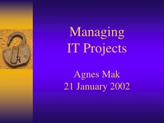 Managing IT Projects Agnes Mak 21 January 2002