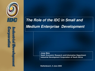 The Role of the IDC in Small and Medium Enterprise  Development