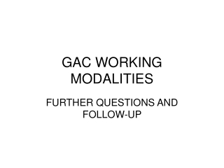 GAC WORKING MODALITIES