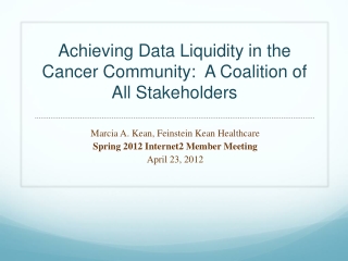 Achieving Data Liquidity in the Cancer Community:  A Coalition of All Stakeholders