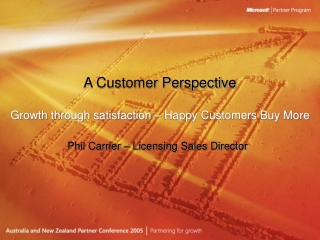 A Customer Perspective Growth through satisfaction – Happy Customers Buy More