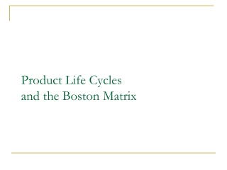 Product Life Cycles  and the Boston Matrix