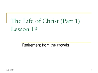The Life of Christ (Part 1) Lesson 19