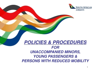 POLICIES &amp; PROCEDURES FOR  UNACCOMPANIED MINORS, YOUNG PASSENGERS &amp; PERSONS WITH REDUCED MOBILITY