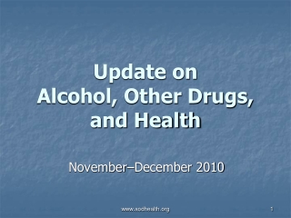 Update on  Alcohol, Other Drugs, and Health