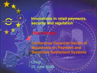 Innovations in retail payments, 	security and regulation  Thijs Kettenis