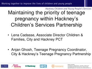 Maintaining the priority of teenage pregnancy within Hackney’s Children’s Services Partnership