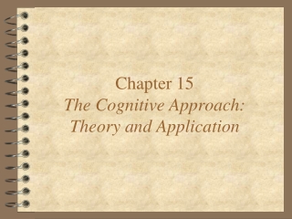Chapter 15 The Cognitive Approach:  Theory and Application