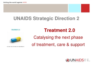 UNAIDS Strategic Direction 2                     Treatment 2.0