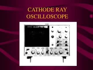 CATHODE RAY OSCILLOSCOPE