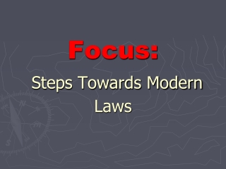 Focus: Steps Towards Modern Laws