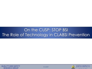 On the CUSP: STOP BSI  The Role of Technology in CLABSI Prevention