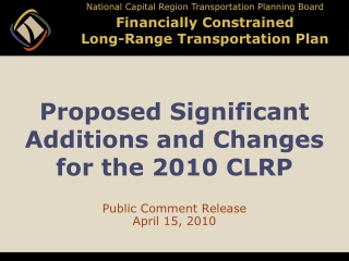Proposed Significant Additions and Changes  for the 2010 CLRP