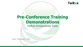 Pre-Conference Training Demonstrations TaiRox Productivity Tools